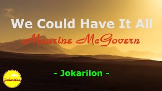 Video thumbnail of "We Could Have It All - Maureen McGovern"
