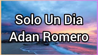 Solo Un Dia | Adan Romero