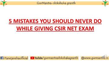 5 mistakes you should never do in CSIR NET EXAM