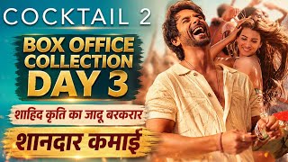Cocktail 2 Box Office Collection Day 3 | Shahid, Kriti | Cocktail 2 Movie Third Day Collection