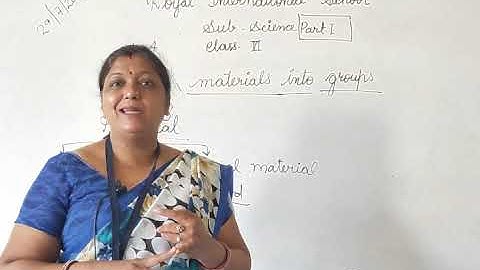 Class VI Science Ch 4 Sorting of materials into groups part 1