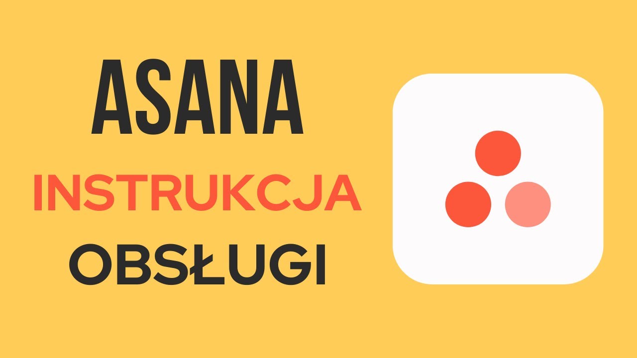 Asana po polsku - odświeżona instrukcja obsługi 2021