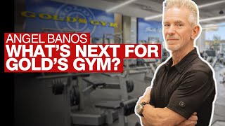Gold’s Gym’s Iconic Legacy Lives On with President and CEO Angel Banos