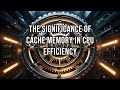 The Significance of Cache Memory in CPU Efficiency