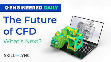 How CFD Is Shaping Tomorrow’s Technology | Engineered Daily