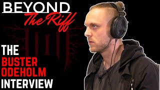 The BUSTER ODEHOLM Interview | Beyond The Riff Ep. 2