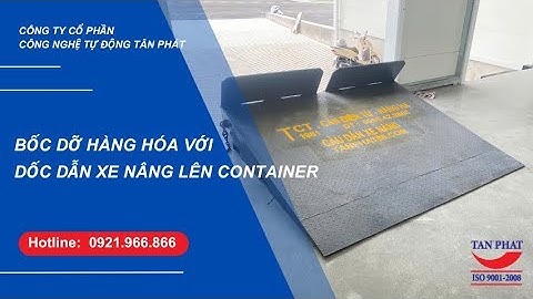 Bốc Dỡ Hàng Hóa Với Dốc Dẫn Xe Nâng Lên Container
