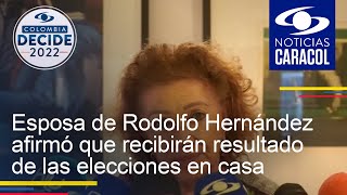 Esposa de Rodolfo Hernández afirmó que recibirán resultado de las elecciones en casa y tranquilos