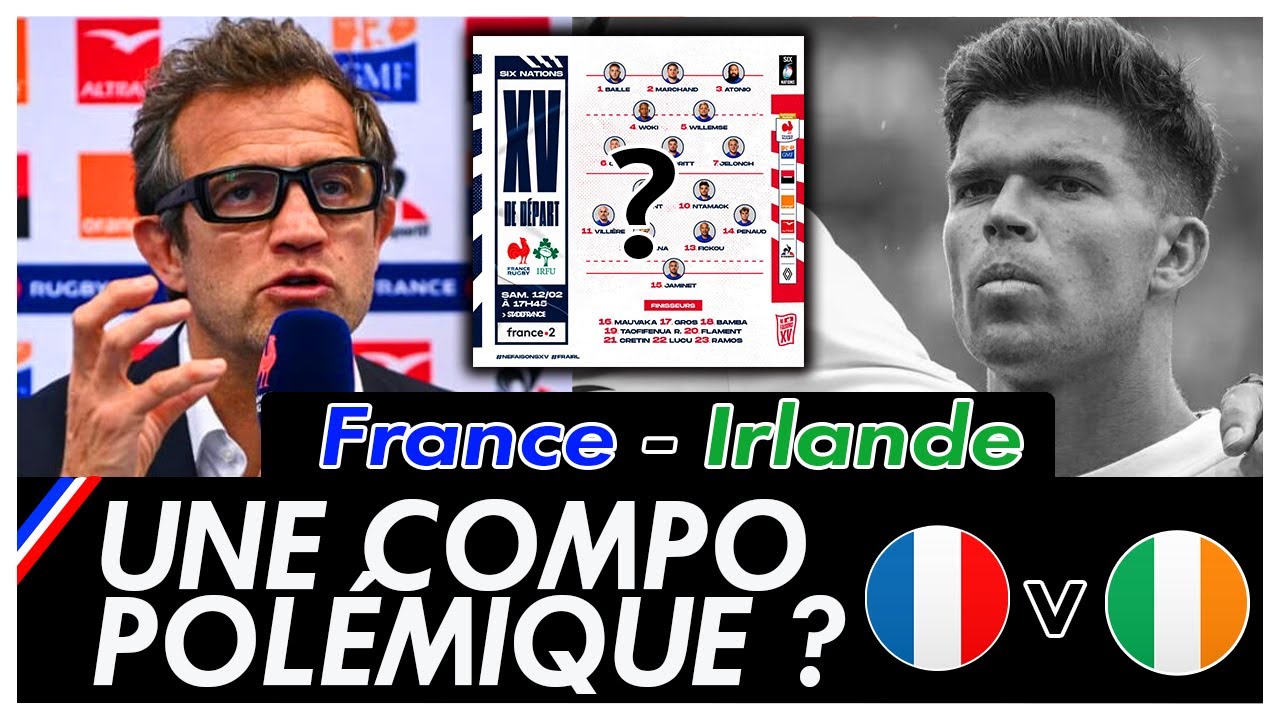 FRANCE - IRLANDE : Analyse de la composition du XV de France ! (Rugby)