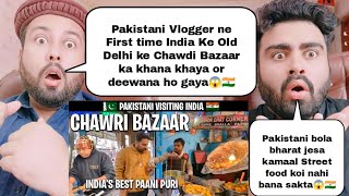 Pakistani Visit India's Old Delhi Chawdi Bazaar For The First Time And Try Indian Street food