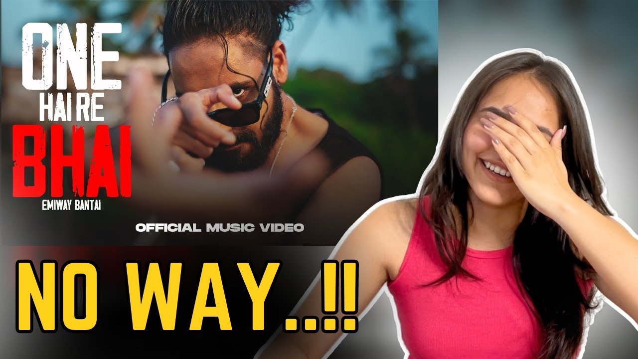 EMIWAY BANTAI - "One Hai Re Bhai" REACTION VIDEO | 