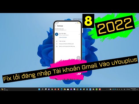 Hướng dẫn Fix lỗi không thể đăng nhập tài khoản Gmail vào uYouPlus mới nhất Tháng 8/ 2022