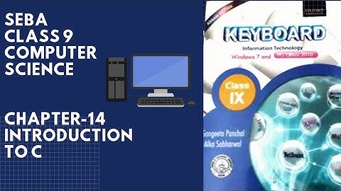 SEBA COMPUTER SCIENCE | CLASS 9 | CHAPTER - 14 | INTRODUCTION TO C