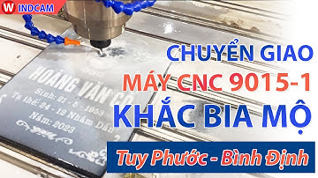 Chuyển Giao Máy CNC Khắc Bia Mộ Đá Về Tuy Phước - Bình Định