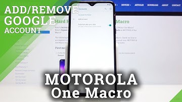 How to Manage Google Accounts in MOTOROLA One Macro – Add and Remove Google Account