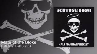 Video thumbnail of "Half Man Half Biscuit - Mate of the Bloke [Official Audio]"