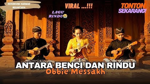 ANTARA BENCI DAN RINDU - Obbie Messakh (KERONCONG HARMONI Cover Remix Versi Jadul Romantis Terbaik)