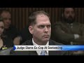 Judge slams excop at sentencing