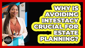 Why Is Avoiding Intestacy Crucial For Estate Planning? - Black Policy Pros