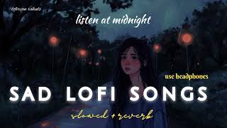 Sad lofi songs for night sleeping | feel 🥀 alone 🥺 | slow+reverb | #sad #trending #viral #broken