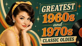 Classic Golden Oldies Mix 🎶 50s & 60s Greatest Hits That Never Get Old