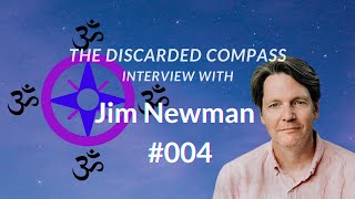 #4 Jim Newman  The Discarded Compass Interview