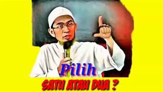 Pilih 1 Atau 2 ? - Ust. Adi Hidayat