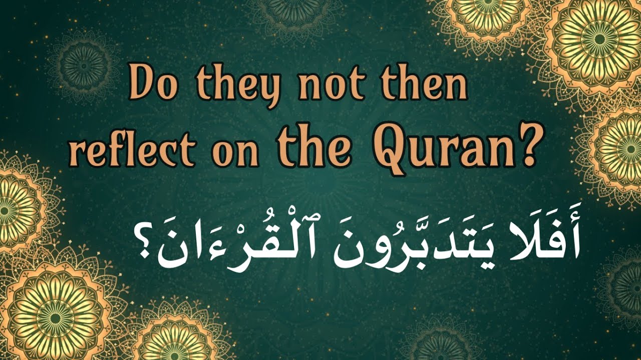 Do they not then reflect on the Quran?