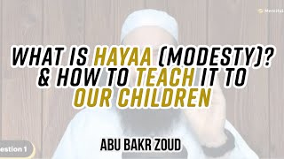 What is Hayaa (Modesty)? & How To Teach It To Our Children | Abu Bakr Zoud