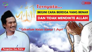 Ternyata Begini Cara Berdoa Yang Benar Dan Tidak Mendikte Allah  Ngaji Gus Baha
