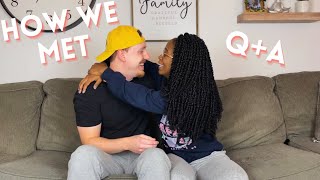 HOW WE MET | INTERRACIAL | Q A