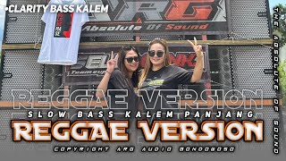 REGGAE VERSION SLOW BASS KALEM PANJANG ARG AUDIO BONDOWOSO