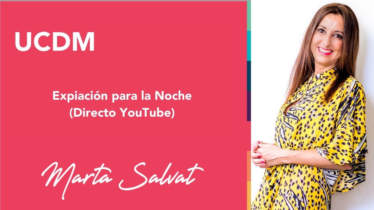Expiación para la Noche (Directo) - Marta Salvat #martasalvat #ucdm #uncursodemilagros #noche