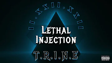 T.R.1.N.E- LETHAL INJECTION