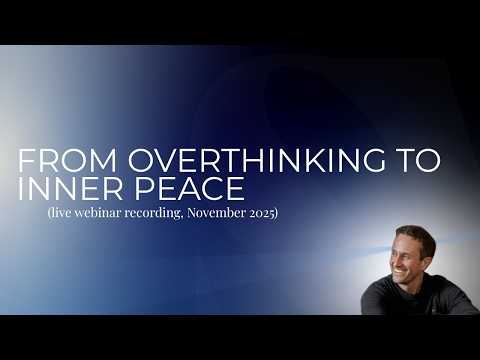 From Overthinking to Inner Peace (Nov '25 webinar)