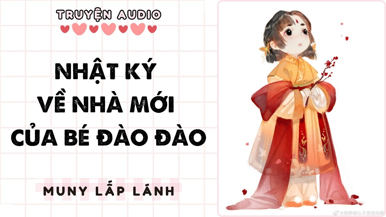 [Truyện Audio] NHẬT KÝ VỀ NHÀ MỚI CỦA BÉ ĐÀO ĐÀO|| MUNY LẤP LÁNH
