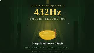 432Hz Himalayan Frequency ✨ Tibetan Bowls + Jungle   | Deep Healing Meditation Music |