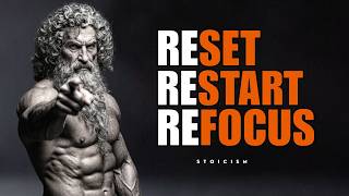 RESET, RESTART, REFOCUS – Rebuild Your Life and KILL Weakness | Stoic Mindset