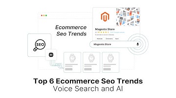 Top 6 eCommerce SEO Trends: Voice Search and AI