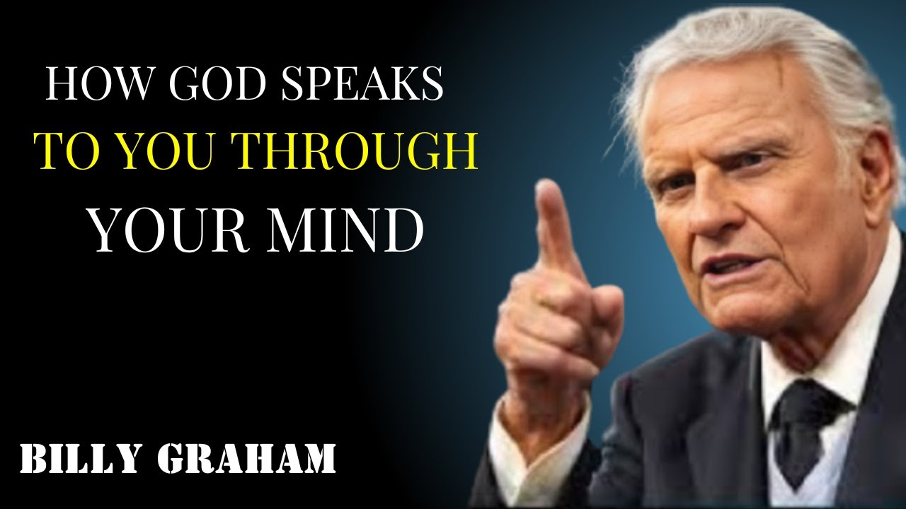 God Speaks Silently Through Your Mind - Here’s How to Hear Him - Billy Graham