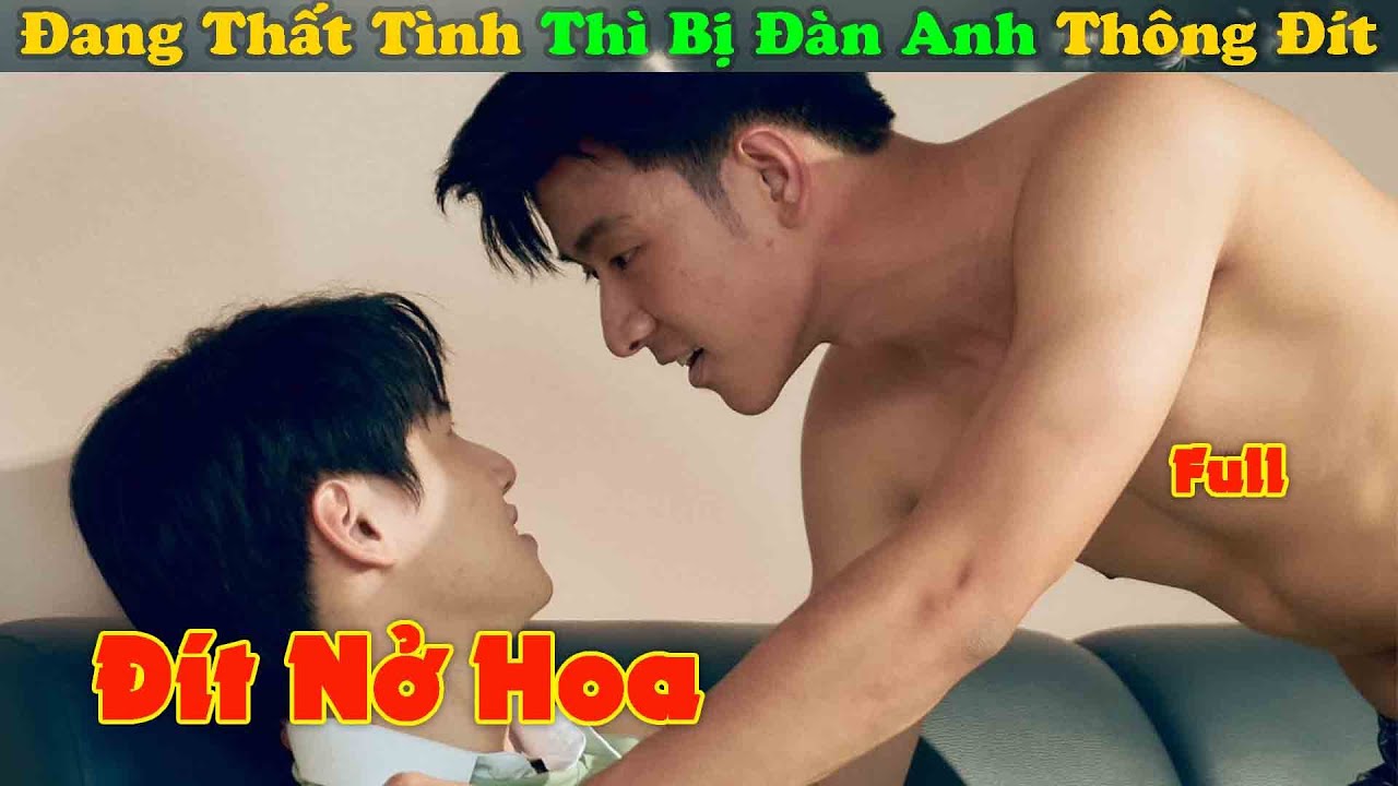 Review Phim Đam Mỹ : Chàng sinh viên thất tình bất ngờ bị đàn anh tụt quần nút lưỡi súc bình xăng