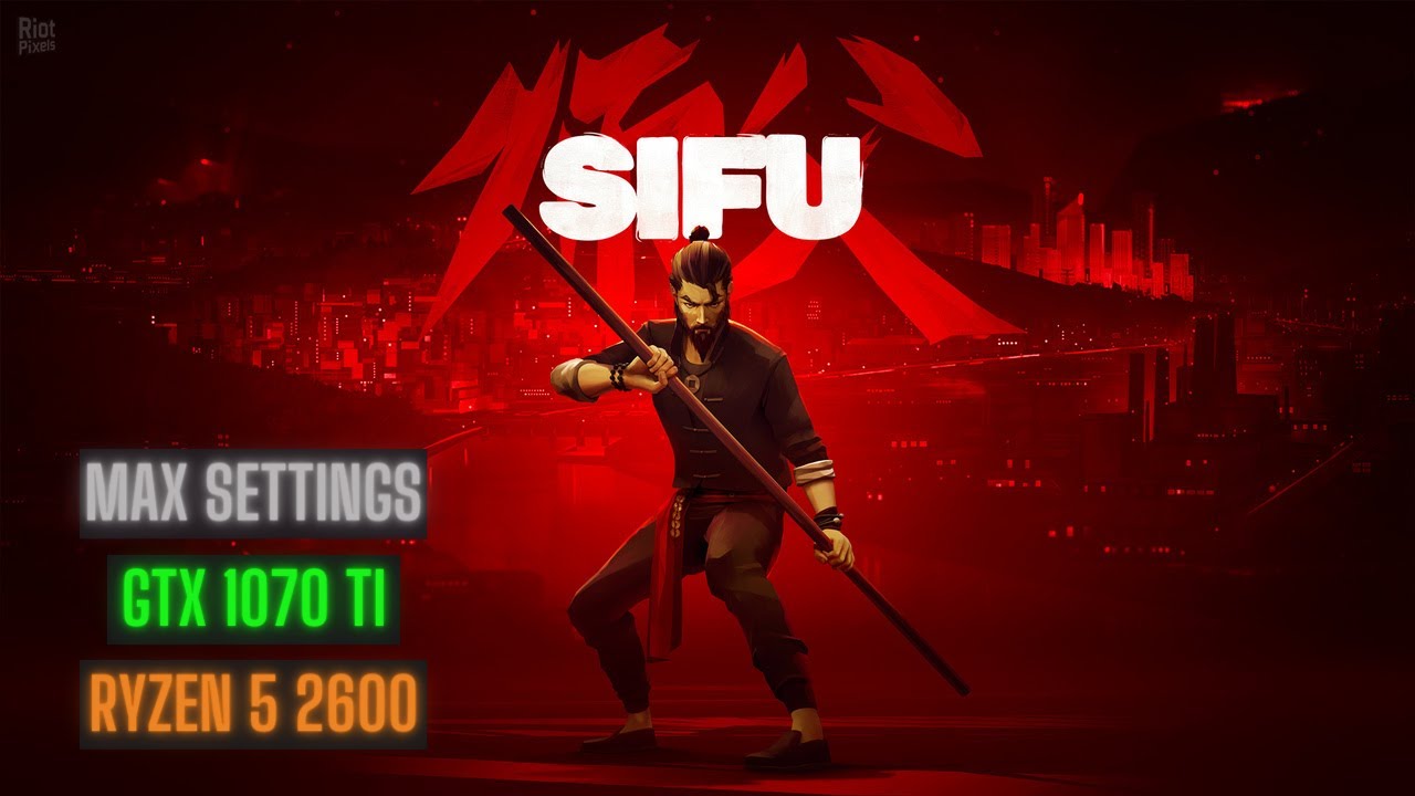 SIFU (PC) / GTX 1070 Ti / RYZEN 5 2600 / 1080P PC  PERFORMANCE TEST ULTRA SETTINGS
