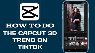 How to do 3D Photo Trend on TikTok Using CapCut || How to do the 3D trend on Tiktok