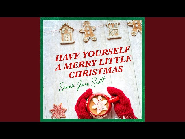 Sarah Jane Scott - Have Yourself A Merry Little Christmas