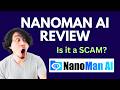 Nanoman AI Review | SCAM ALERT! MUST WATCH