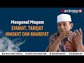 Download Lagu Mengenal Maqam Syariat, Tariqat, Hakikat dan Makrifat - Buya Syakur