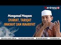 Mengenal Maqam Syariat, Tariqat, Hakikat dan Makrifat - Buya Syakur