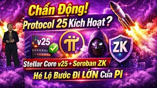 Chấn Động! Protocol 25 Kích Hoạt? Stellar Core v25 + Soroban ZK Hé Lộ Bước Đi LỚN Của Pi