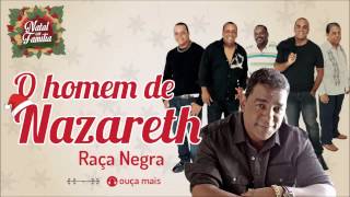 Video thumbnail of "Raça Negra - O Homem de Nazareth - (Natal em Família)"