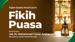 KAJIAN SPESIAL AHAD SUBUH "Fikih Puasa"